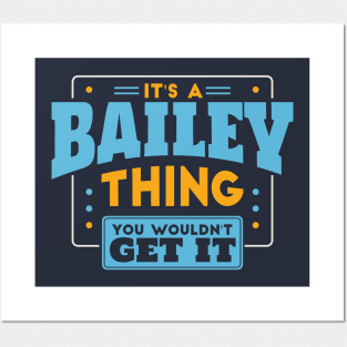 It's a Bailey Thing, You Wouldn't Get It // Bailey Family Last Name Posters and Art